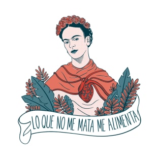 Lo que no me mata me alimenta - Frida T-Shirt