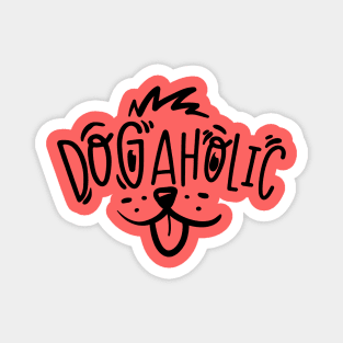 Dogaholic - Dog lover Funny Slogan Magnet