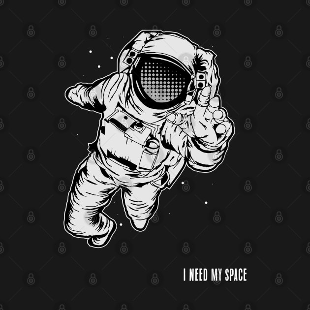 I Need My Space Funny Astronaut by NineBlack