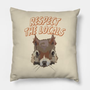 Respect the Locals Squirrel Pillow