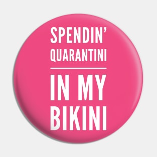 Spendin' Quarantini in my Bikini Pin