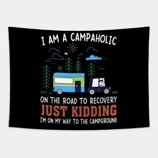 I Am A Campaholic On The Road To Recovery Just Kidding I'm On My Way To The Campground Tapestry