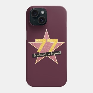 77th Birthday Gifts - 77 Years old & Already a Legend Phone Case