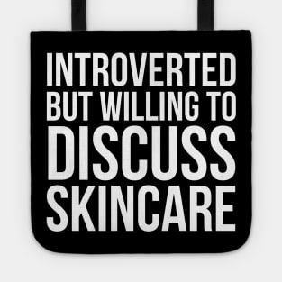 Introverted But Willing To Discuss Skincare Tote