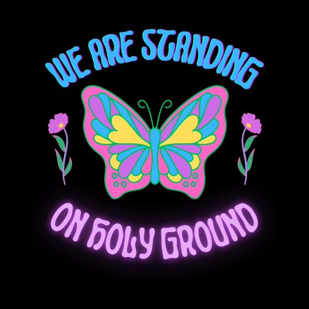 We Are Standing On Holy Ground by MiracleROLart