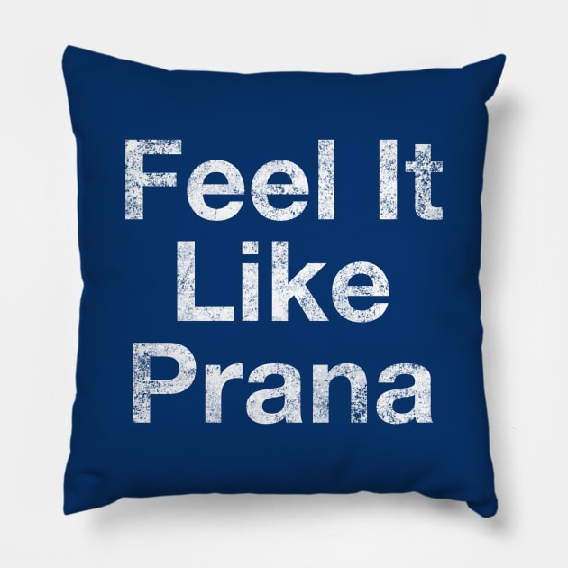 Feel It Like Prana, Breathing, Yoga clothes, good vibes, Feelings, Spiritual tshirt, yoga stickers, yoga teacher, yoga student, Ashram Teacher Pillow by Style Conscious