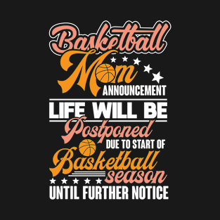 Basketball mom announcement life will be postponed T-Shirt