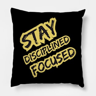 Stay Desciplined Focused Pillow