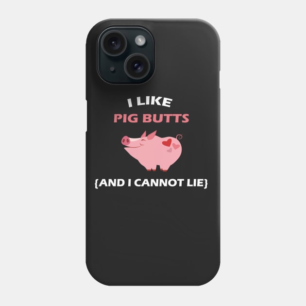 I Like Pig Butts - And I Cannot Lie BBQ Phone Case by mstory