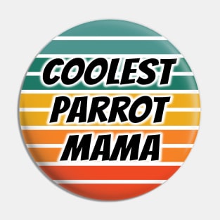 Coolest Parrot Mama Pin