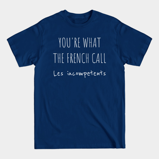 Disover You're What The French Call Les Incompetents T-Shirt - Home Alone Xmas - T-Shirt