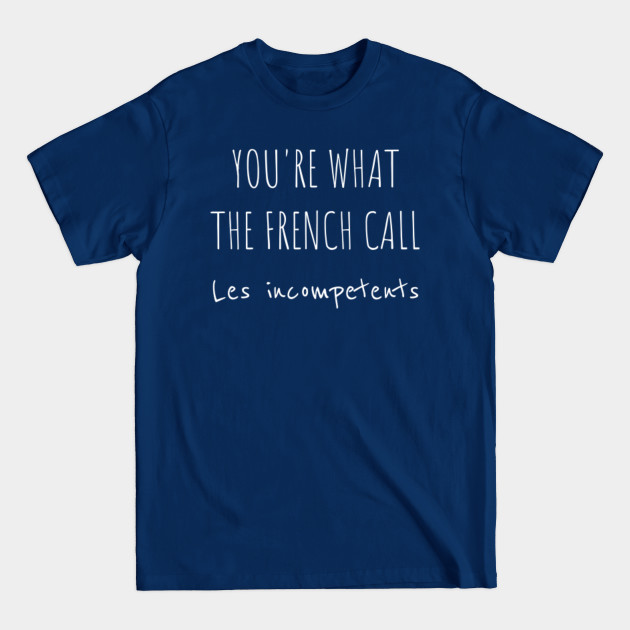 Discover You're What The French Call Les Incompetents T-Shirt - Home Alone Xmas - T-Shirt