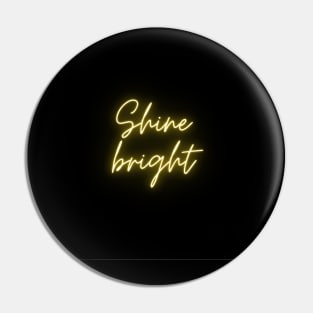 Shine bright Pin