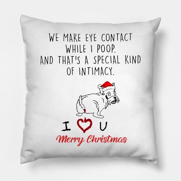 Yorkshire Terrier We Make Eye Contact While I Poop Christmas Pillow by Vladis