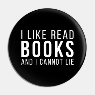 I Like Read Books And I Cannot Lie Pin