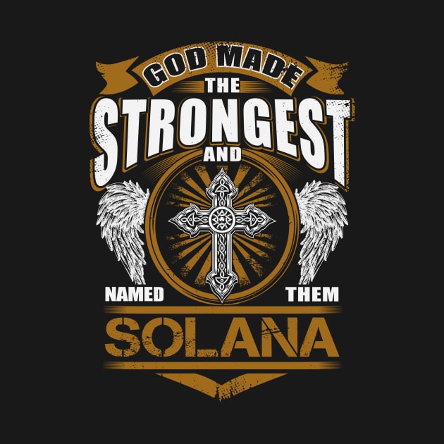 Solana Name T Shirt - God Found Strongest And Named Them Solana Gift Item by reelingduvet