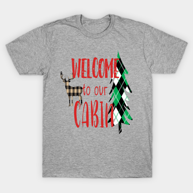 Welcome to our cabin - Cabin - T-Shirt