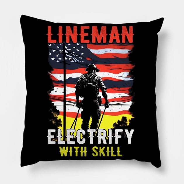 Lineman electrify with skill Pillow by T-shirt US