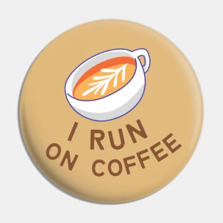 I Run on Coffee Pin