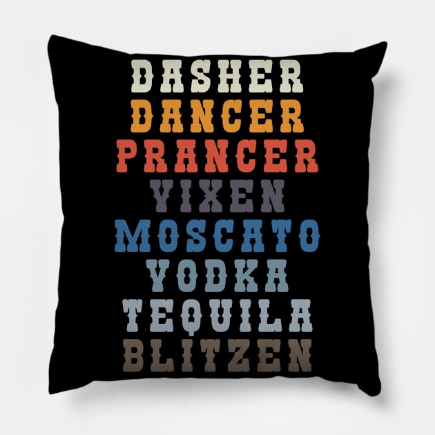 DASHER DANCER PRANCER VIXEN MOSCATO VODKA TEQUILLA BLITZEN Pillow by BonnyNowak