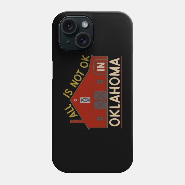 Not OK in Oklahoma X Phone Case by LopGraphiX