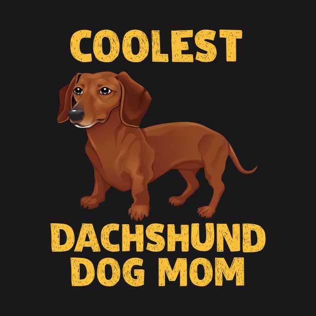 Coolest Dachshund Dog Mom by EduardjoxgJoxgkozlov