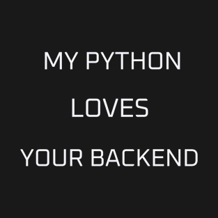 My python loves your backend T-Shirt