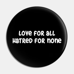 Love for All, Hatred for None Pin