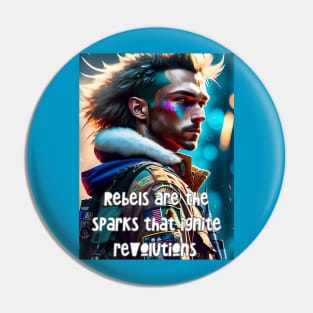 Rebels are the sparks that ignite revolutions (extreme hair) Pin