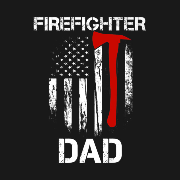 Disover Firefighter flag usa shirt Fathers Day 2018 Dad Gifts - Firefighter Gifts For Father Day - T-Shirt