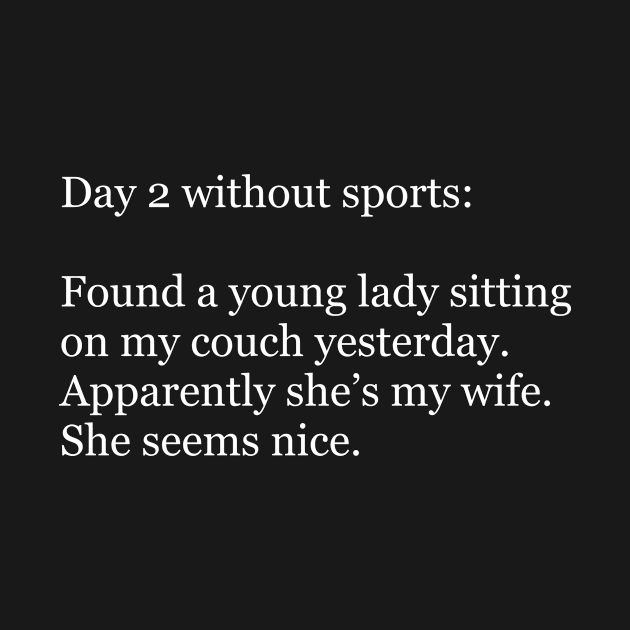 Day 2 Without Sports by KataApparel