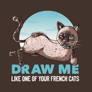 Draw Me Like One Of Your French Girls Cat Funny T-shirt by Tobe Fonseca T-Shirt