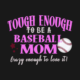 Tough Enough To Be A Baseball Mom T-Shirt