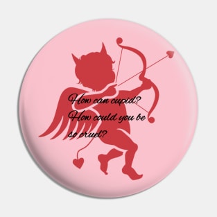 Cruel cupid Pin