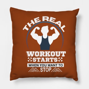 The Real Workout Starts When You Want To Stop, gym Lovers Pillow