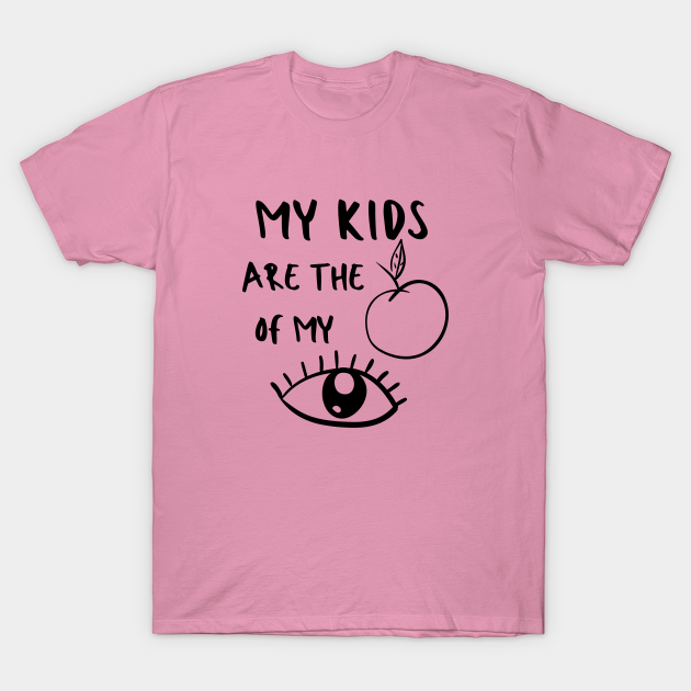 I Love My Children Mom Kids Baby Pun Apple Emotional Cute Funny Gift Sarcastic Happy Fun Introvert Awkward Geek Hipster Silly Inspirational Motivational Birthday Present - Mother - T-Shirt