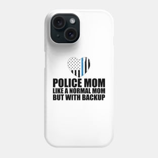Police mom like a normal mom but with backup Phone Case