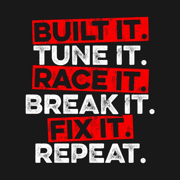 Build It Tune It Race It Break It Fix It Repeat by Lilian's