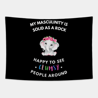 My masculinity is solid as a rock, happy to see clumsy people around Tapestry