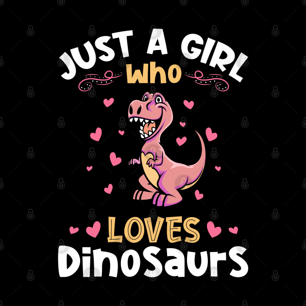 Just a Girl who Loves Dinosaurs Gift by aneisha