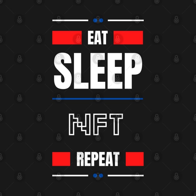 Eat Sleep Nft Repeat by bougieFire