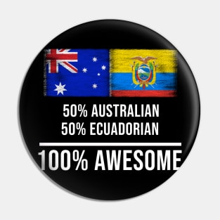 50% Australian 50% Ecuadorian 100% Awesome - Gift for Ecuadorian Heritage From Ecuador Pin