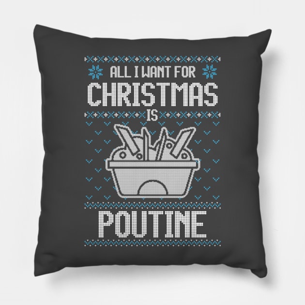 All I Want For Christmas Is Poutine - Ugly Xmas Sweater For Poutine Lover Pillow by Ugly Christmas Sweater Gift