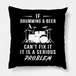 Beat & Brew: If Drumming and Beer Can't Fix It, It's a Serious Problem Tee | Hoodie Pillow