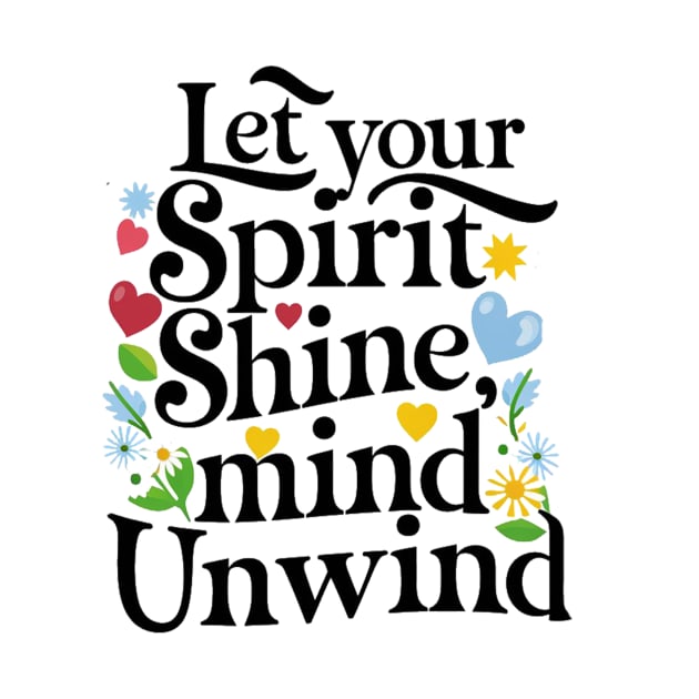 Let Your Spirit Shine, Mind Unwind by alby store