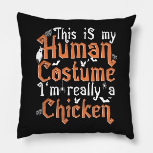 This Is My Human Costume I'm Really A Chicken - Halloween print Pillow