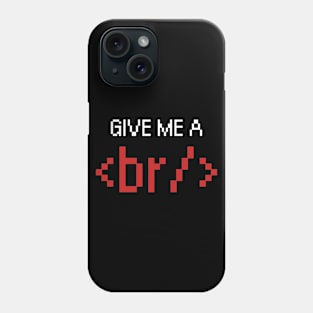 Developer give me a break Phone Case