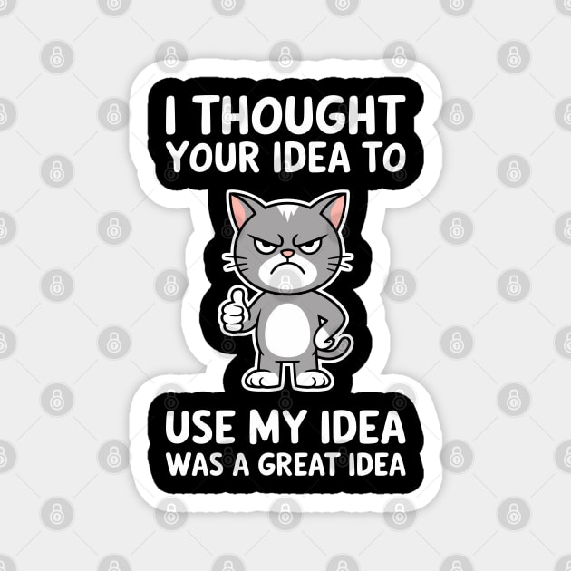 To Use My Idea Sarcasm Workplace Humor Magnet by Anticorporati