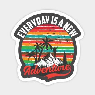 Every day Is a New Adventure T-shirt Magnet