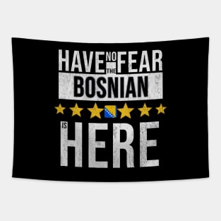 Have No Fear The Bosnian Is Here - Gift for Bosnian or Herzegovinian From Bosnia And Herzegovina Tapestry